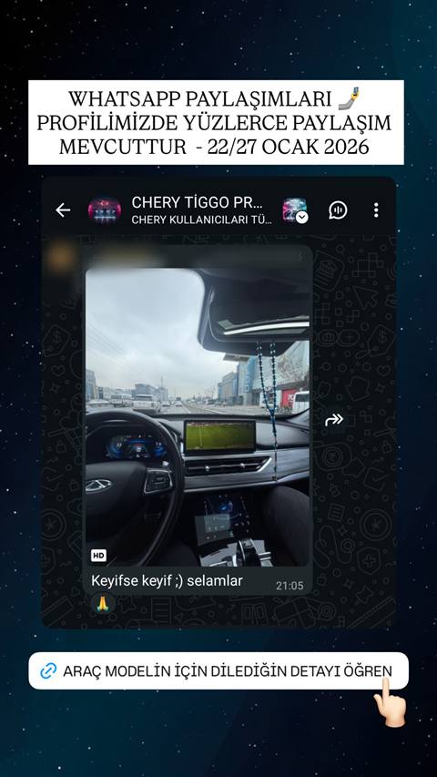 Chery Tiggo aracinin ic mekanindan direksiyon, multimedya ekrani ve dijital gosterge panelinin gorundugu bir WhatsApp sohbet ekran goruntusu paylasilmis.